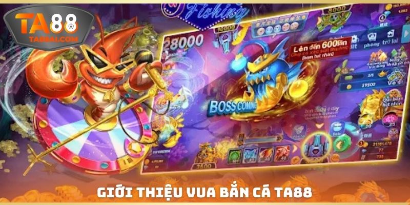 Giới thiệu cơ bản về trò chơi Vua Bắn Cá TA88