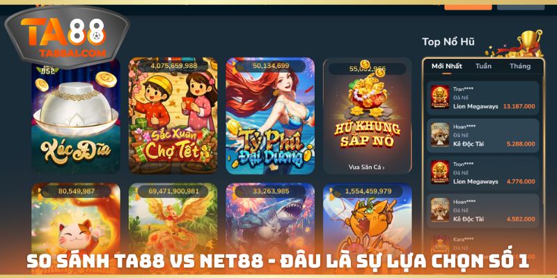 So sánh TA88 vs NET88 để lựa chọn chính xác